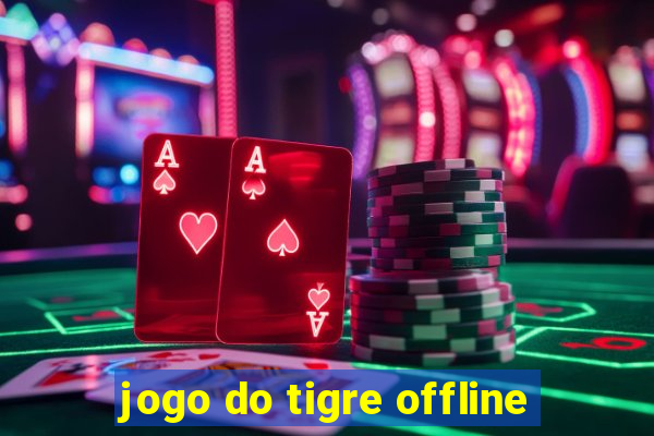 jogo do tigre offline